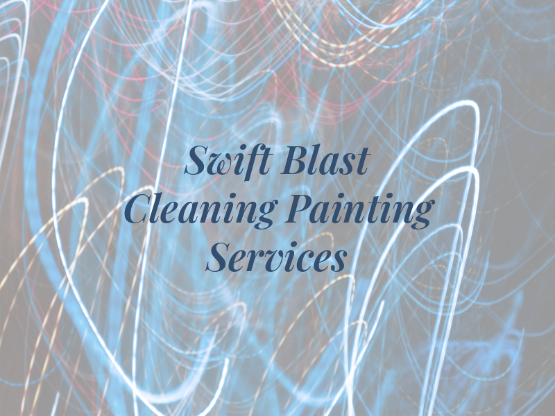 Swift Blast Cleaning and Painting Services