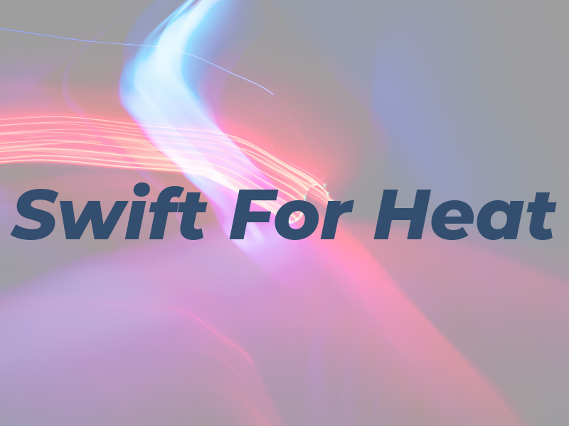 Swift For Heat