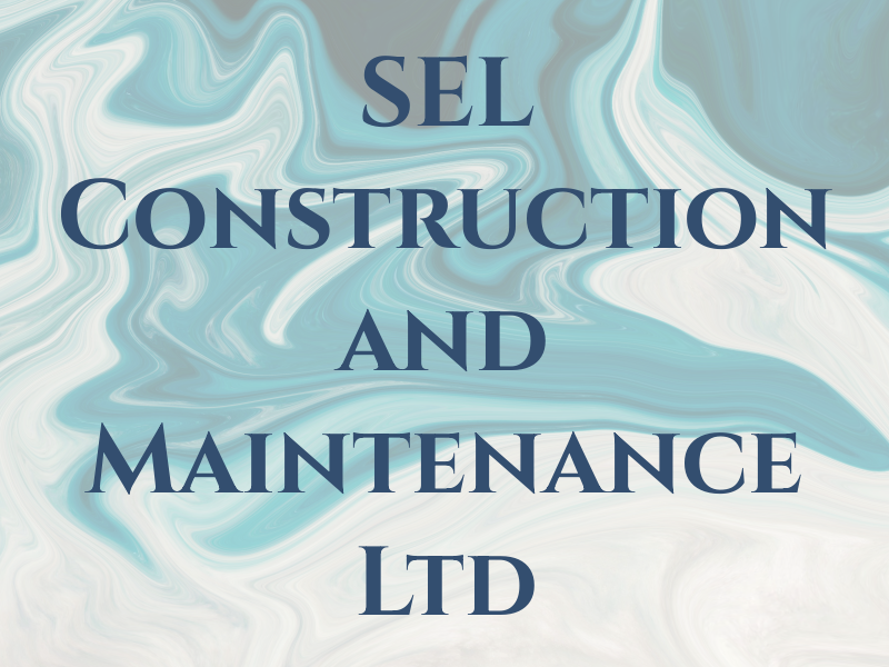 SEL Construction and Maintenance Ltd