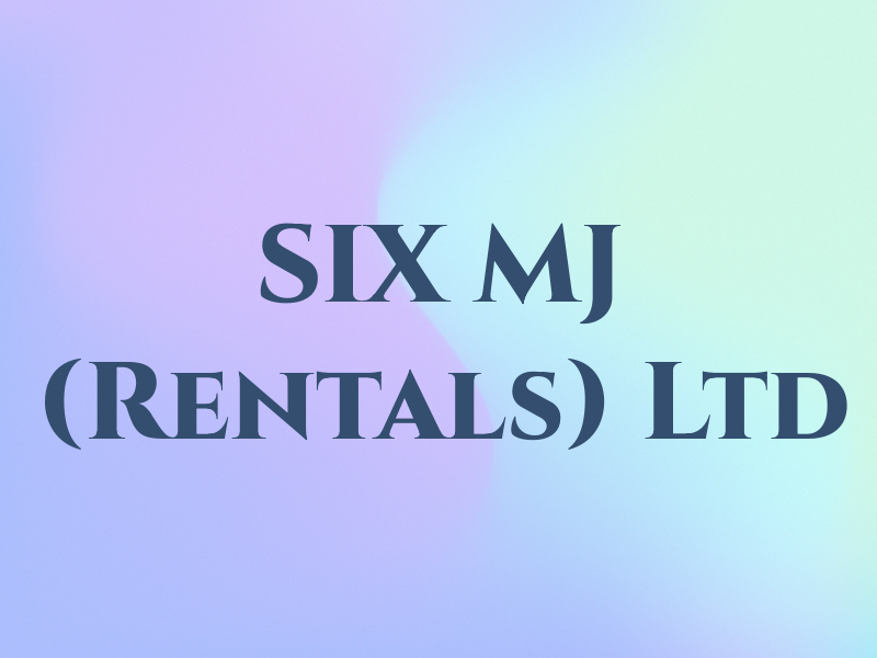 SIX MJ (Rentals) Ltd