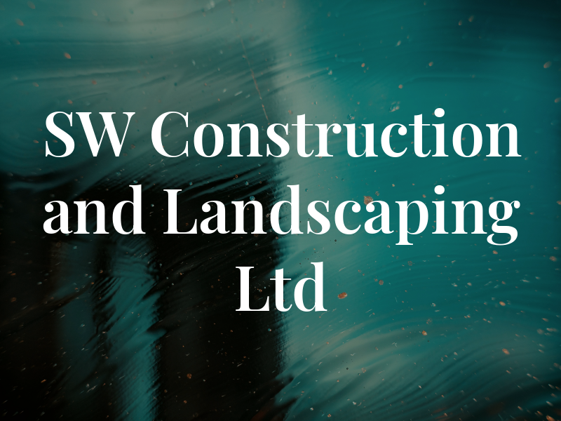 SW Construction and Landscaping Ltd