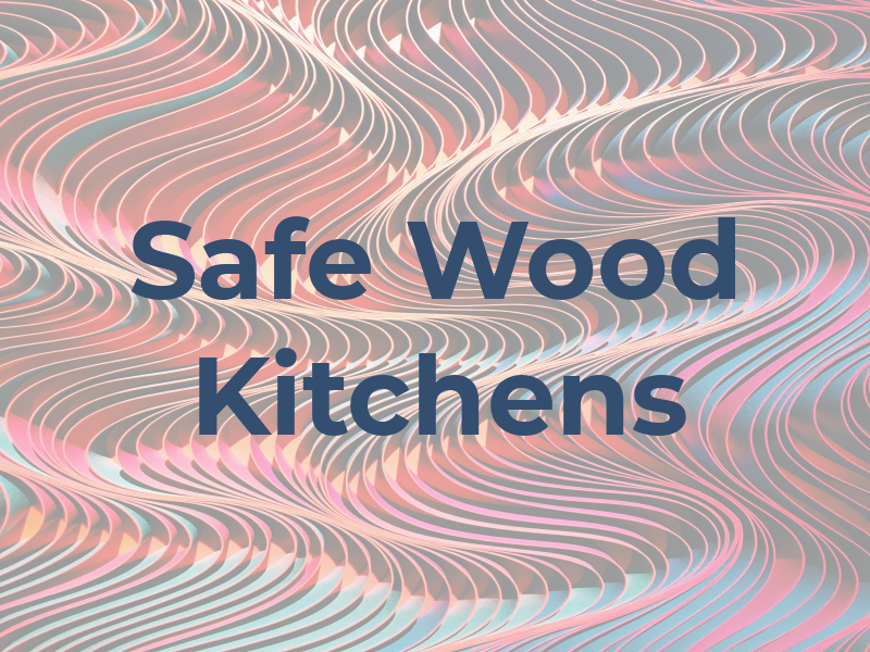 Safe Wood Kitchens