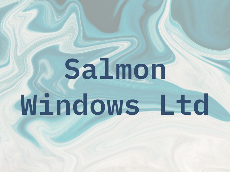 Salmon Windows Ltd