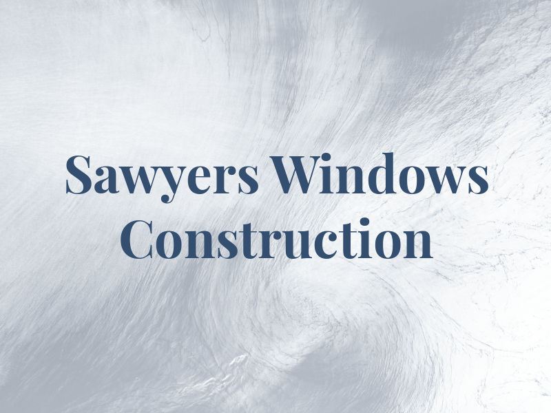 Sawyers Windows & Construction Ltd