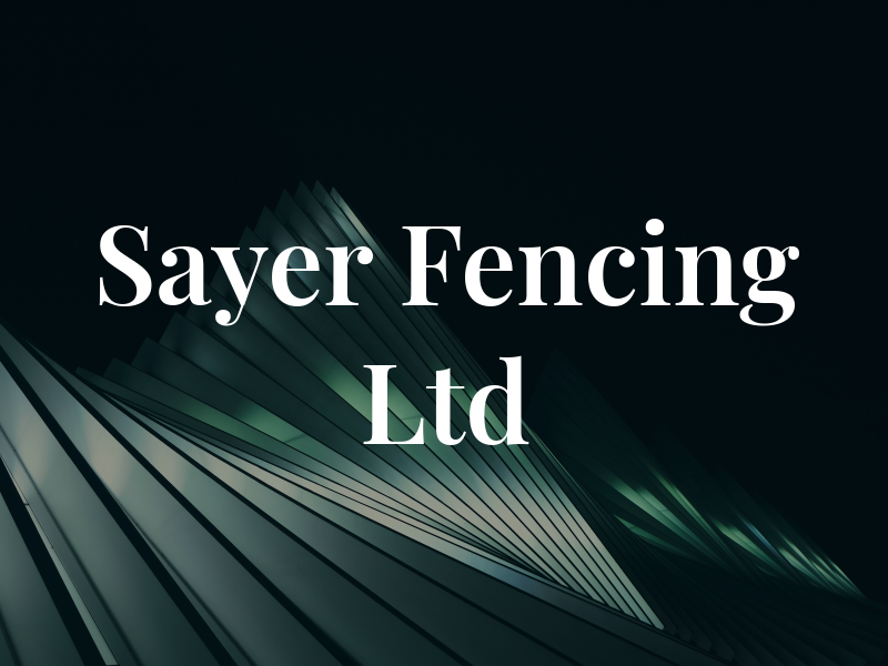 Sayer Fencing Ltd