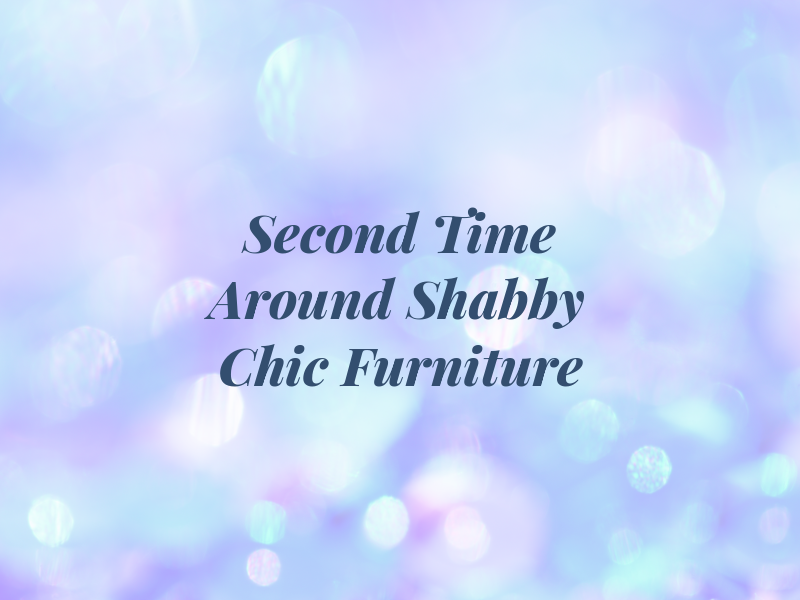 Second Time Around Shabby Chic Furniture