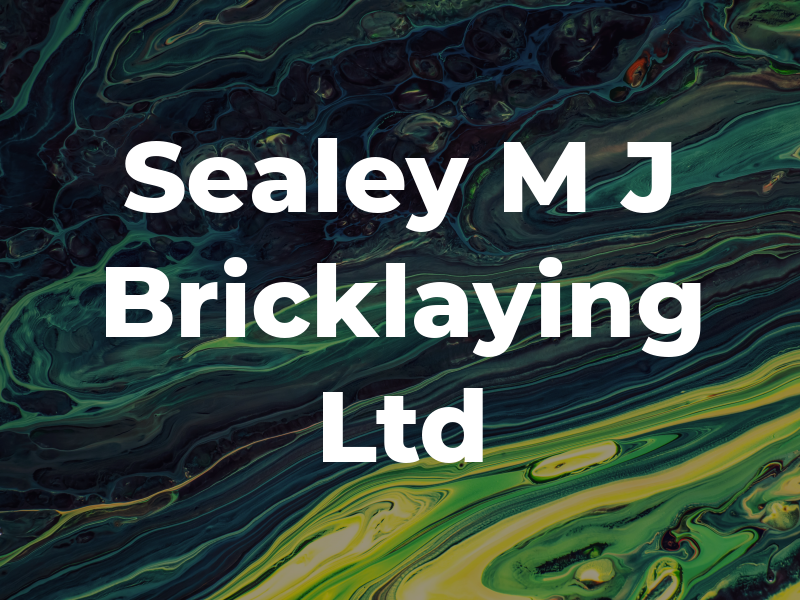 Sealey M J Bricklaying Ltd