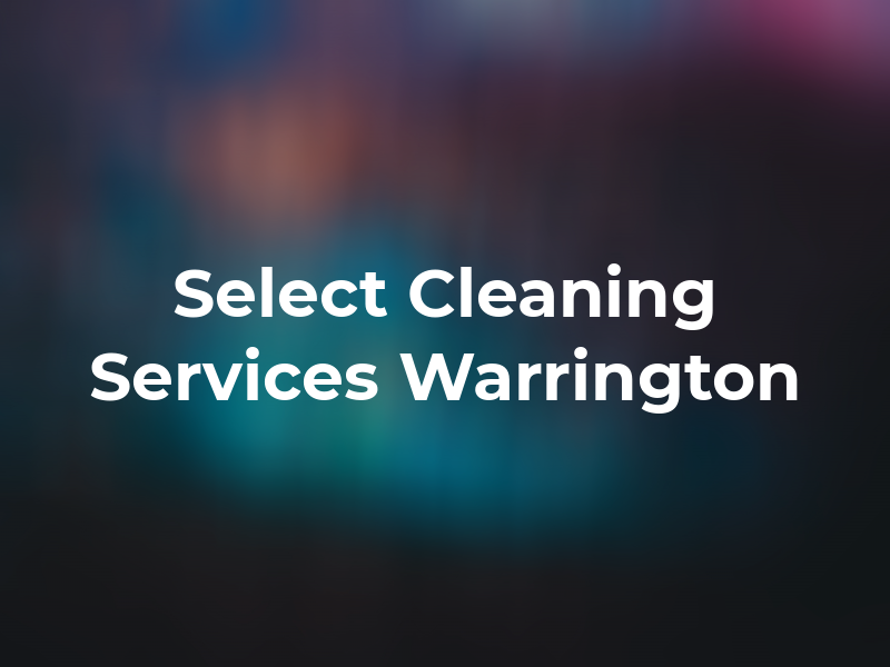 Select Cleaning Services Warrington