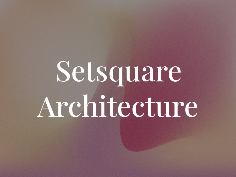 Setsquare Architecture