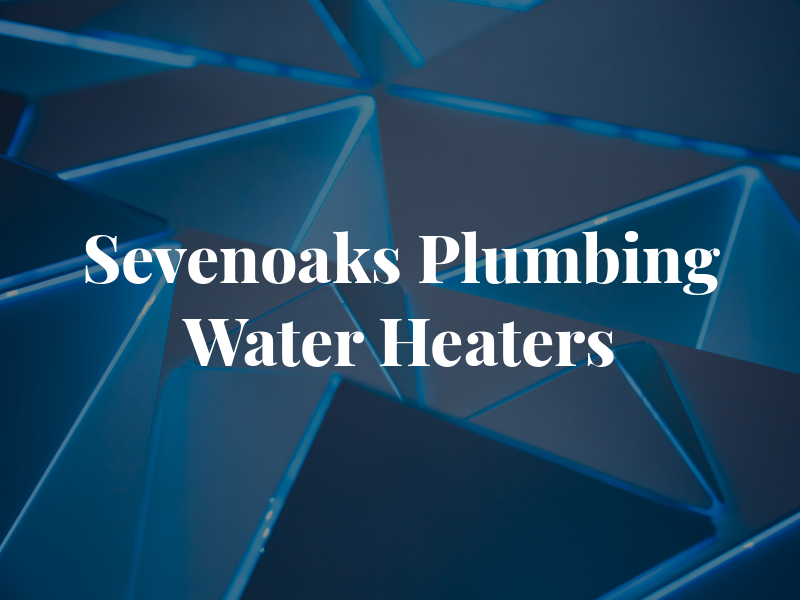 Sevenoaks Plumbing & Water Heaters