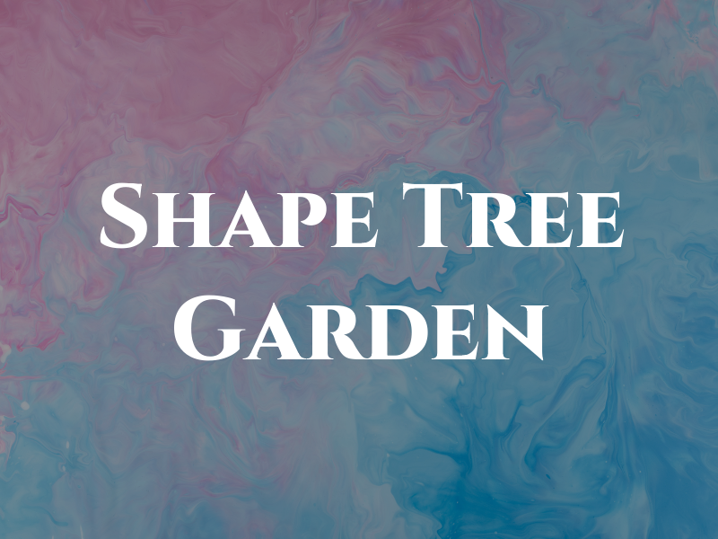 Shape Tree & Garden