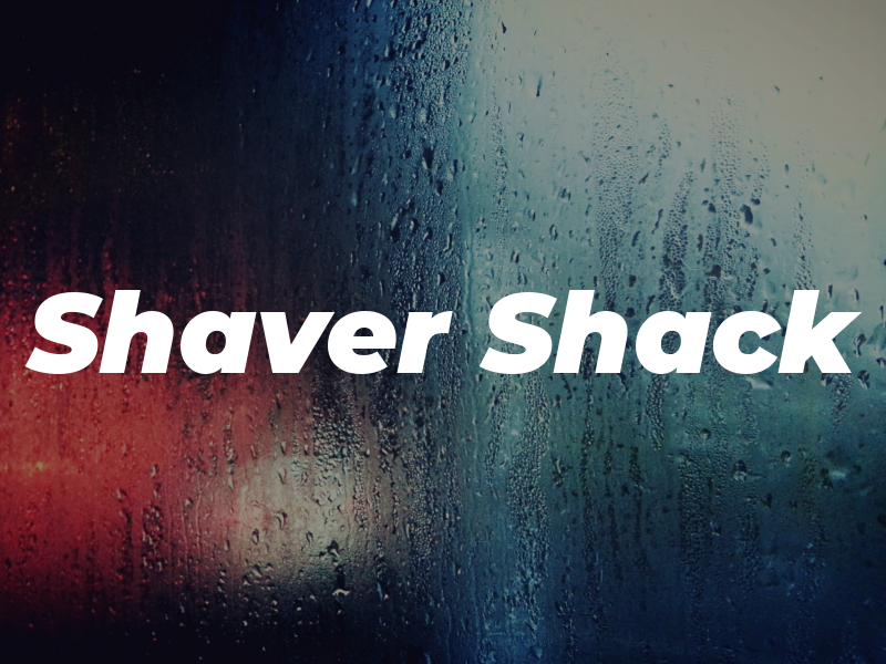 Shaver Shack