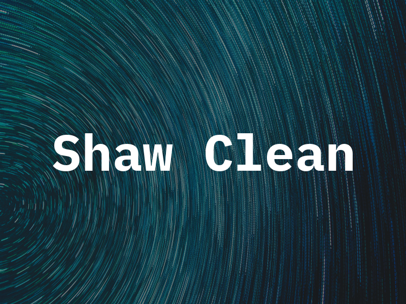Shaw Clean