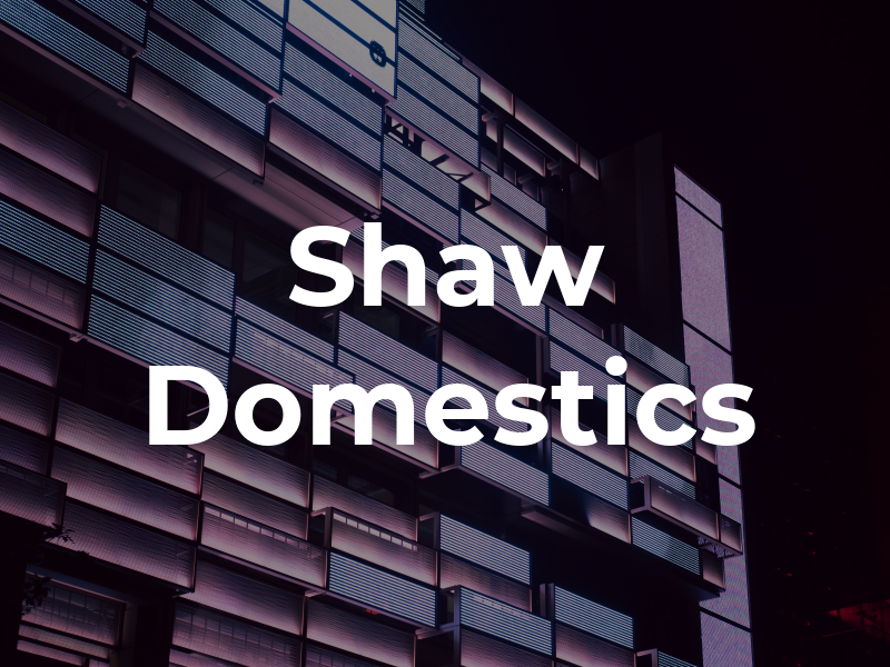 Shaw Domestics