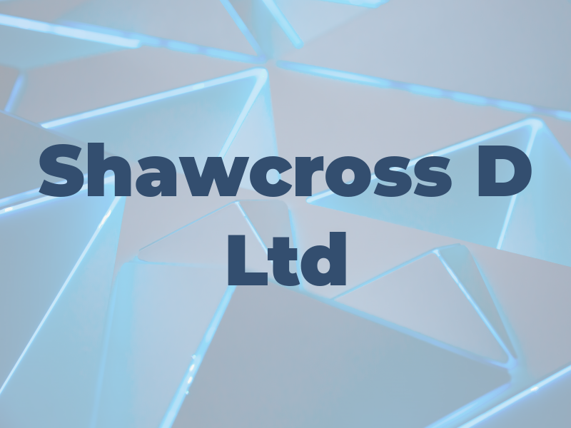 Shawcross D Ltd
