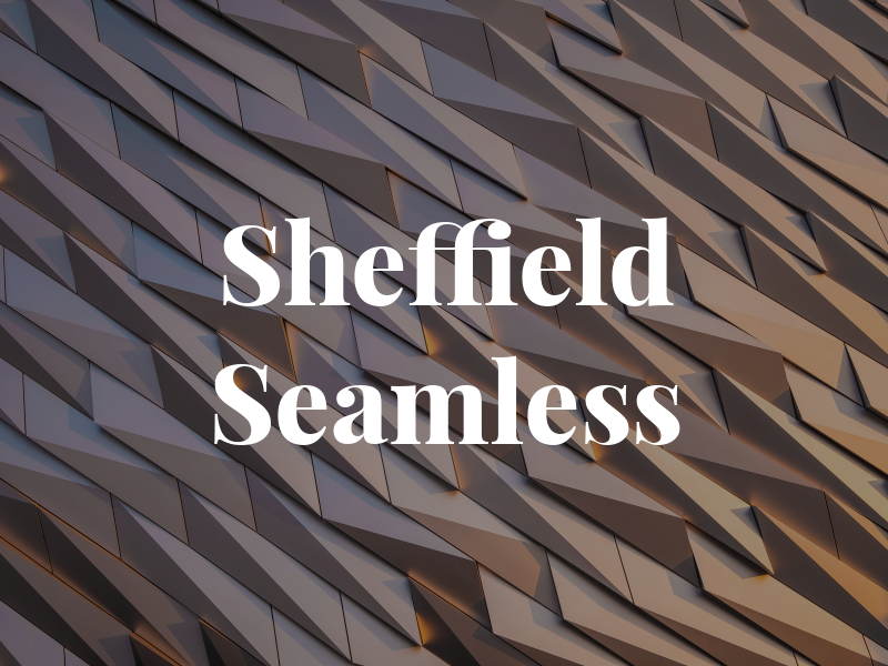 Sheffield Seamless