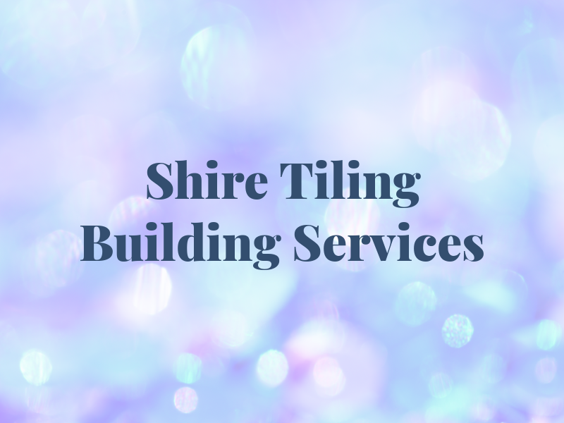 Shire Tiling & Building Services Ltd