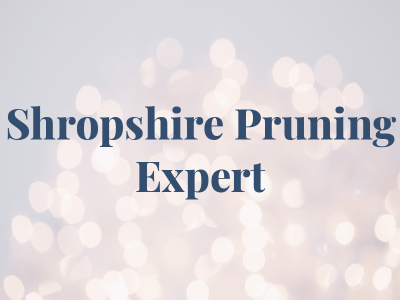 Shropshire Lad Pruning Expert