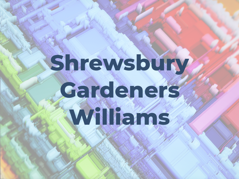 Shrewsbury Gardeners G Williams