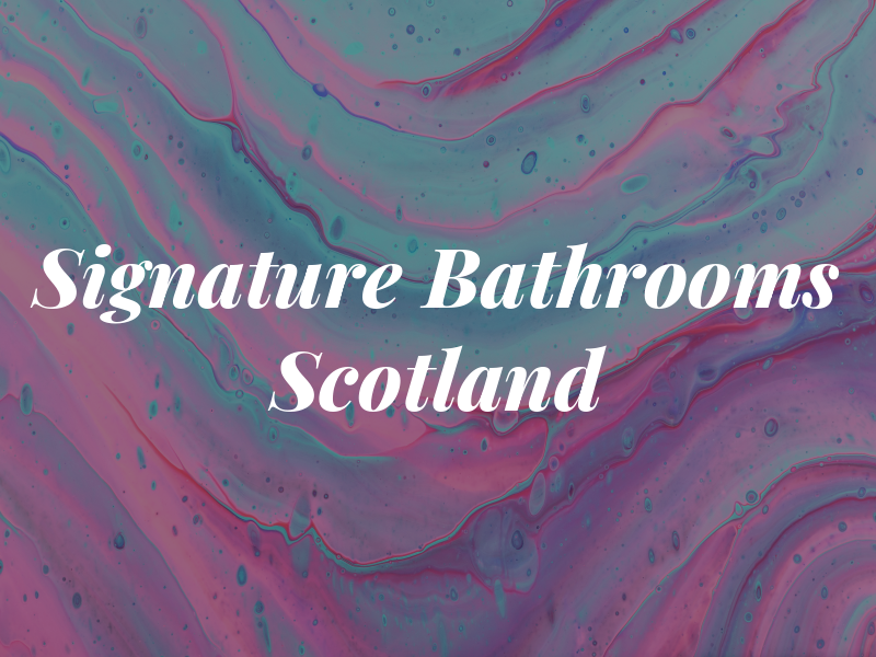 Signature Bathrooms Scotland