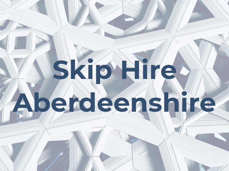 Skip Hire Aberdeenshire