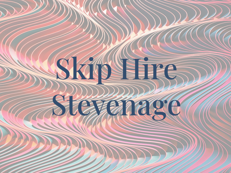 Skip Hire Stevenage