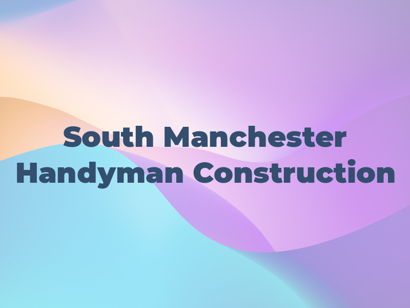 South Manchester Handyman & Construction