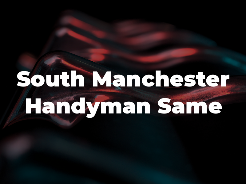 South Manchester Handyman Same Day