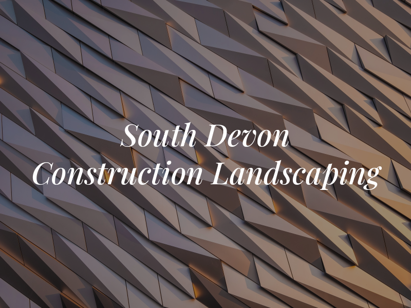 South Devon Construction & Landscaping