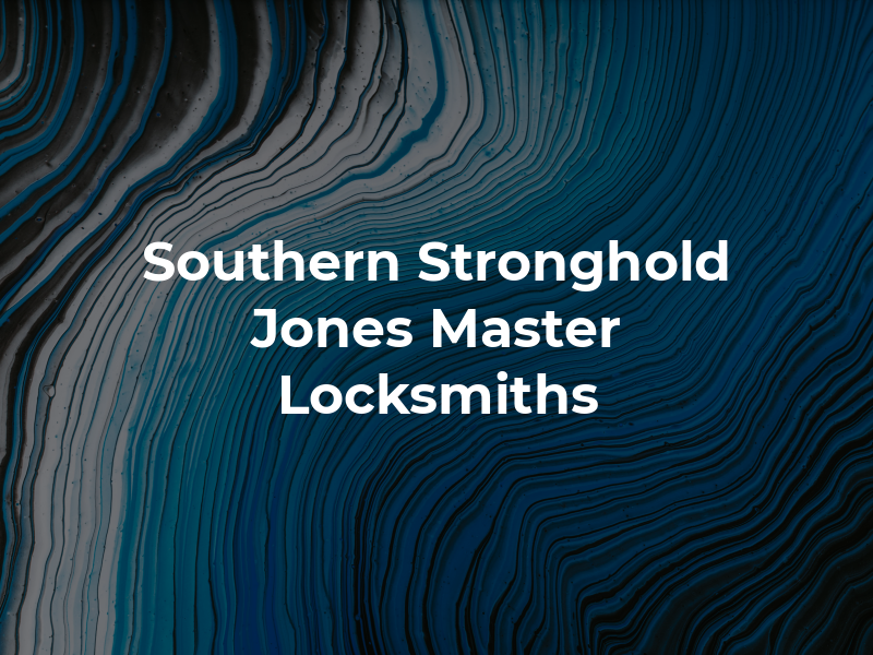 Southern Stronghold t/A D.H Jones Master Locksmiths