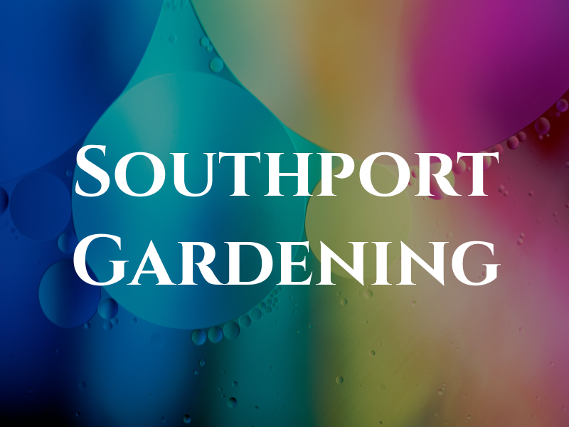 Southport Gardening