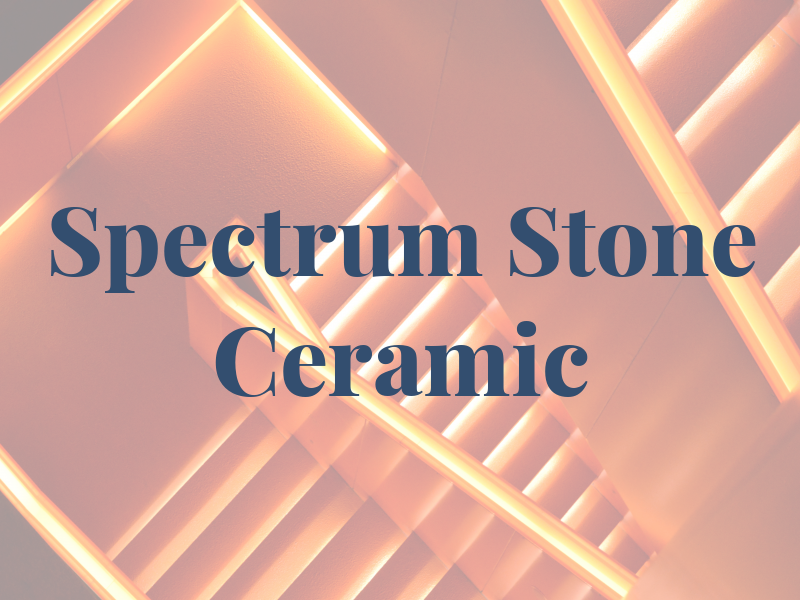 Spectrum Stone & Ceramic Ltd