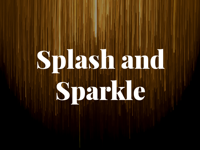 Splash and Sparkle