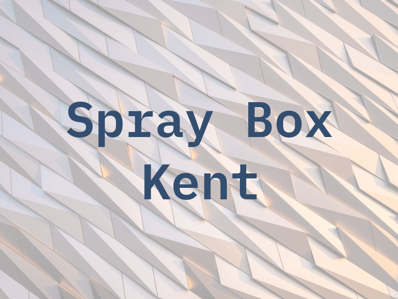 Spray Box Kent