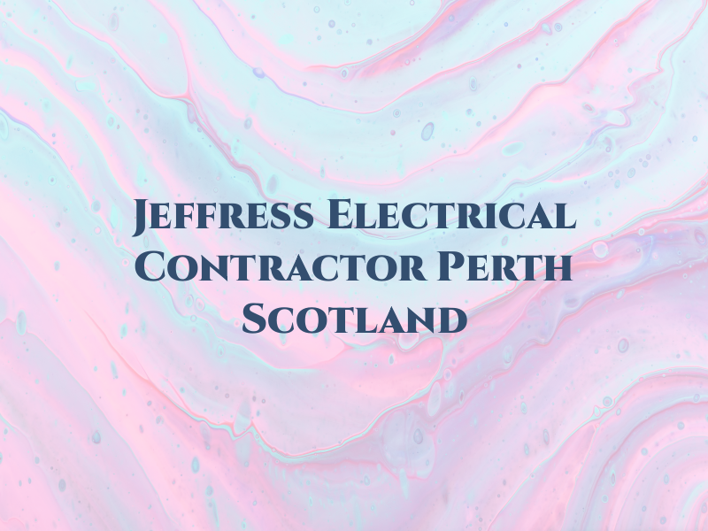 Sr Jeffress Electrical Contractor Perth Scotland