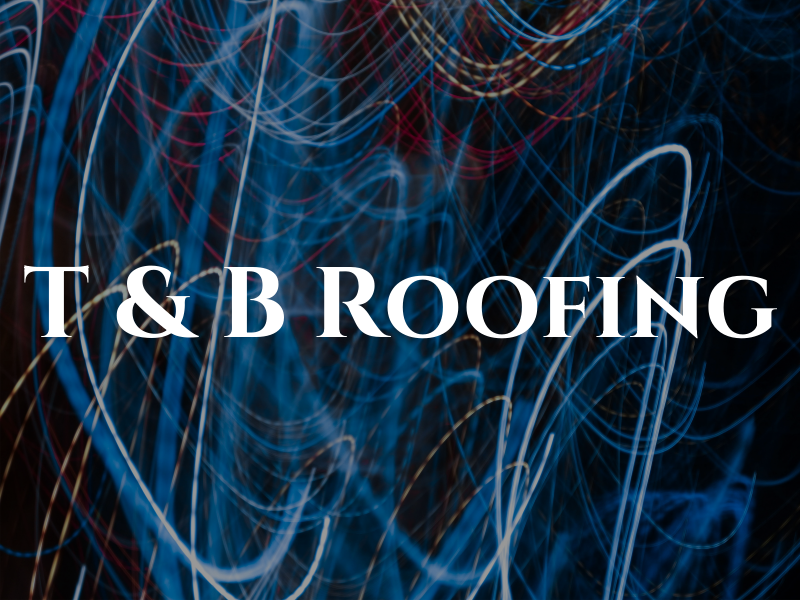 T & B Roofing