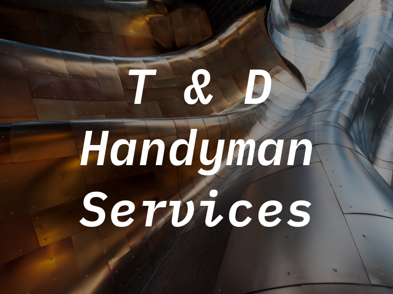 T & D Handyman Services