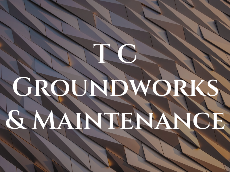 T C Groundworks & Maintenance