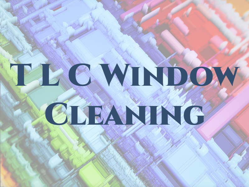 T L C Window Cleaning