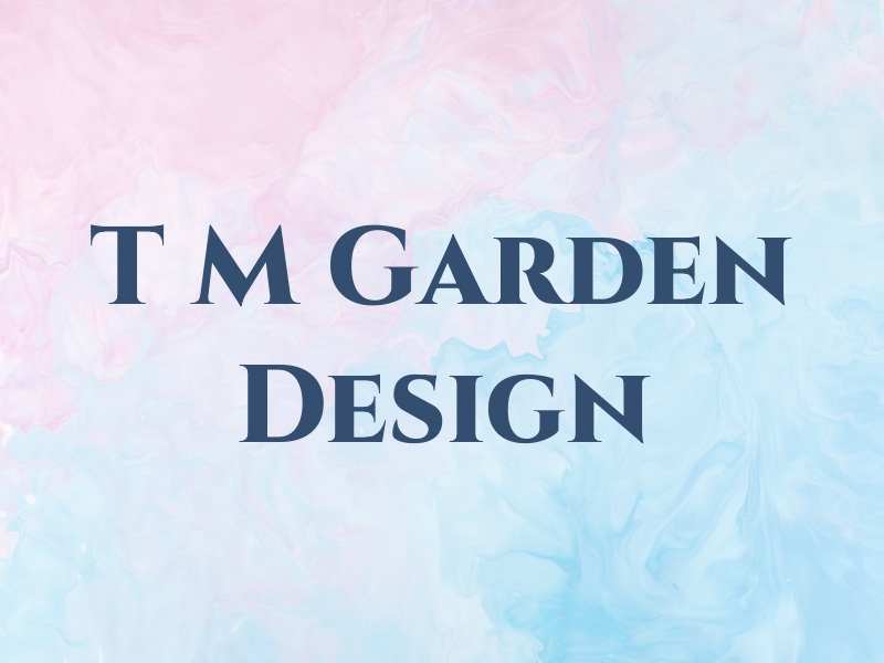 T M Garden Design