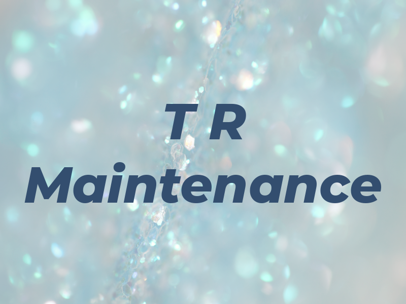 T R Maintenance