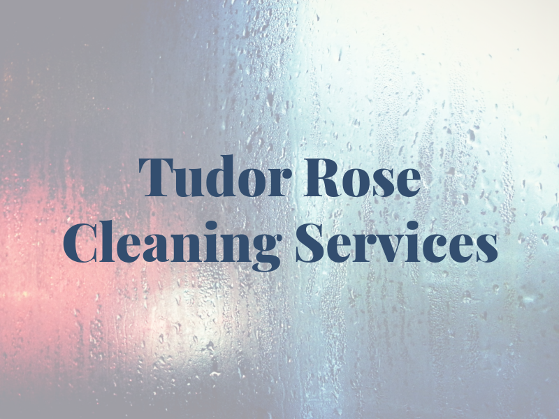 Tudor Rose Cleaning Services