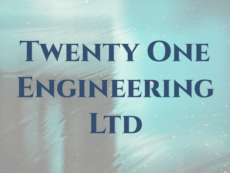 Twenty One Engineering Ltd