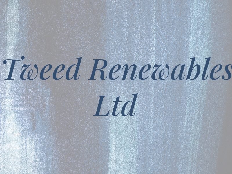 Tweed Renewables Ltd