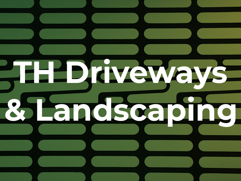 TH Driveways & Landscaping