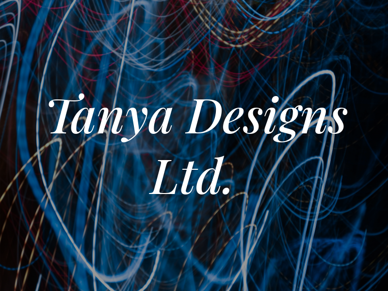 Tanya Designs Ltd.