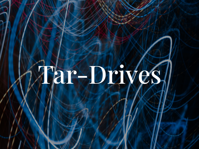 Tar-Drives