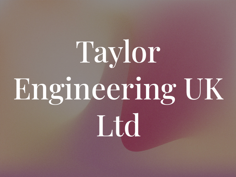 Taylor Engineering UK Ltd