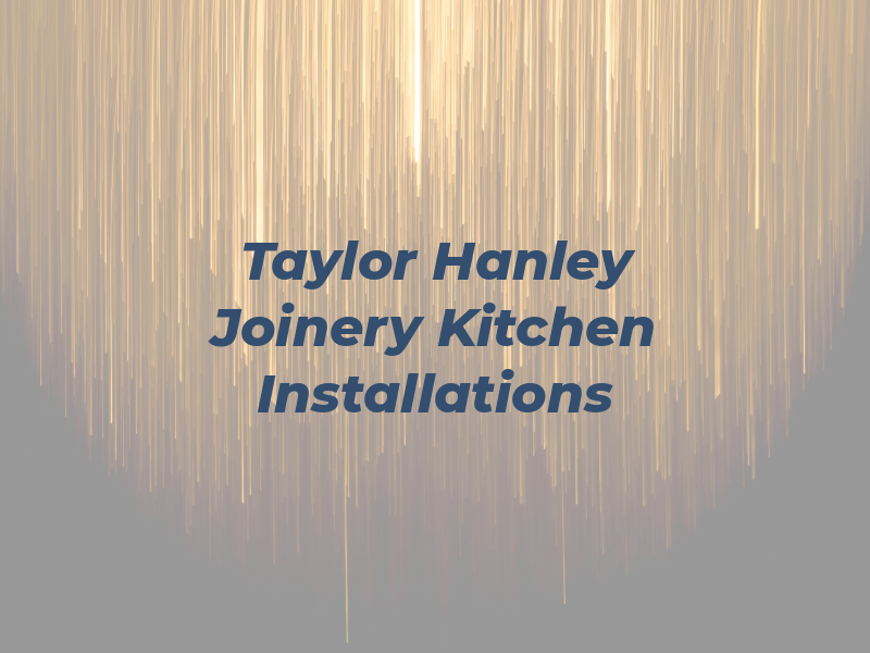 Taylor Hanley Joinery & Kitchen Installations