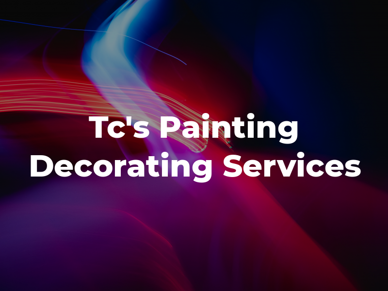 Tc's Painting and Decorating Services